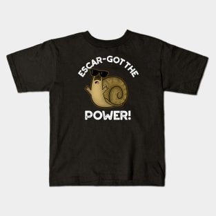 Escar-got The Power Cute Snail Pun Kids T-Shirt